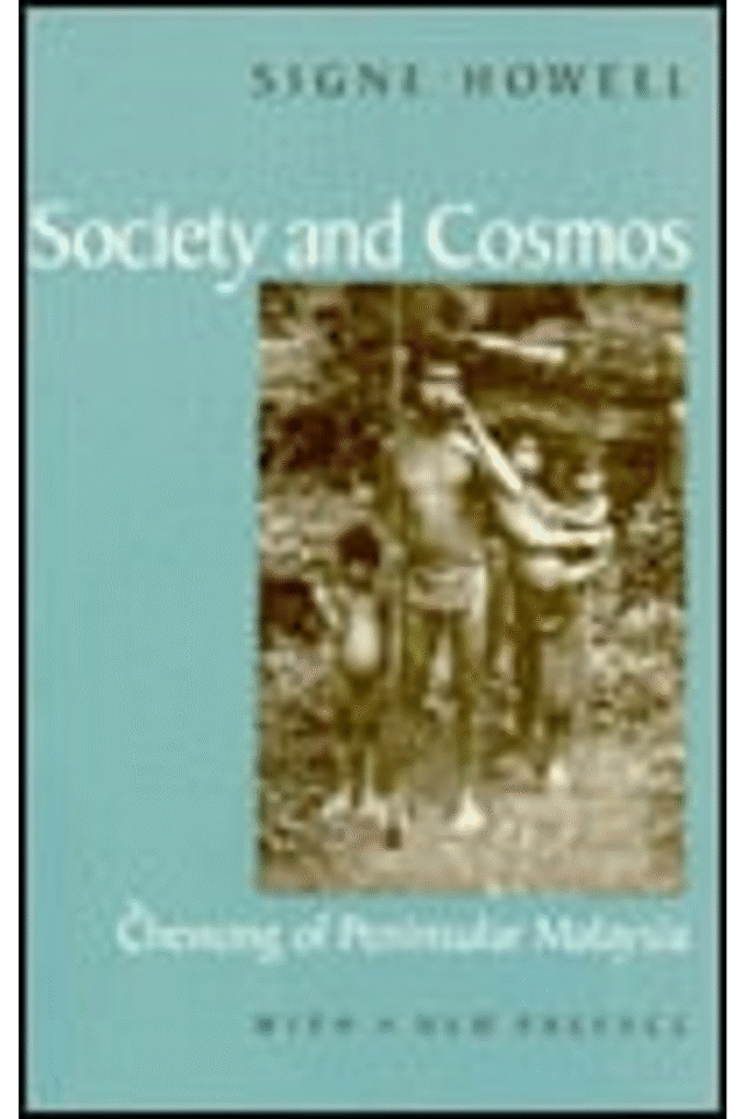 Society and Cosmos: Chewong of Peninsular Malaysia