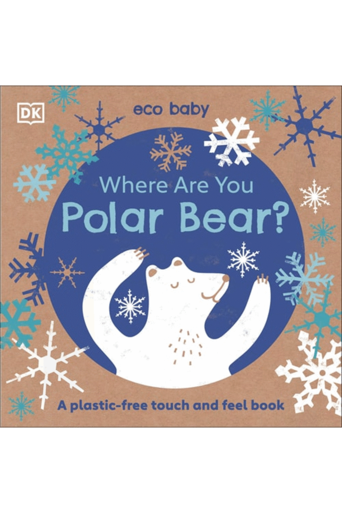 Eco Baby Where Are You Polar Bear?: A Plastic-free Touch and Feel Book