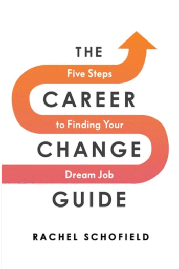 The Career Change Guide: Five Steps to Finding Your Dream Job