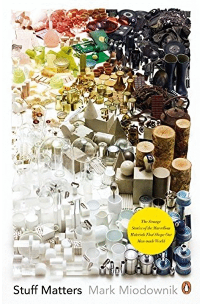 Stuff Matters: The Strange Stories Of The Marvellous Materials That Shape Our