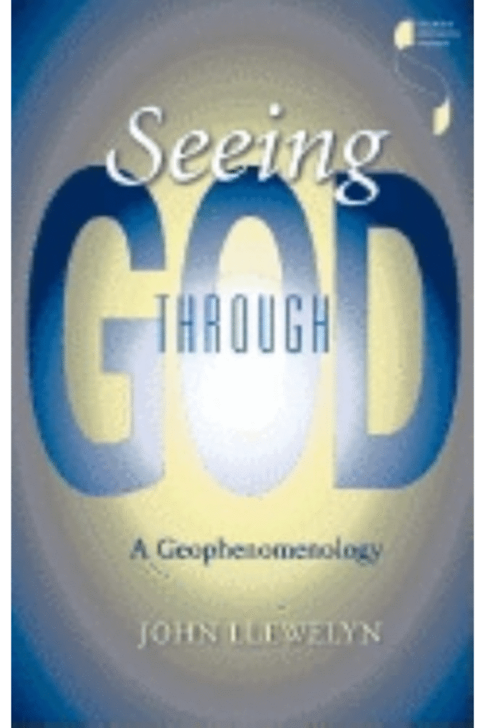 Seeing Through God: A Geophenomenology (Studies in Continental Thought)