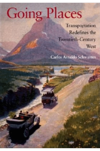 Going Places: Transportation Redefines the Twentieth-Century West