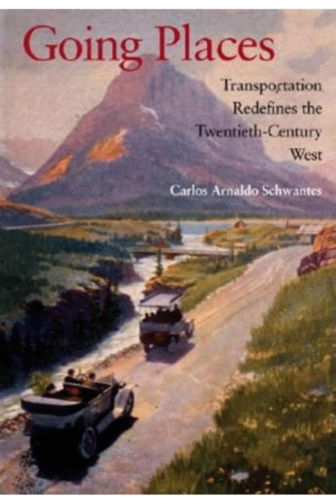 Going Places: Transportation Redefines the Twentieth-Century West