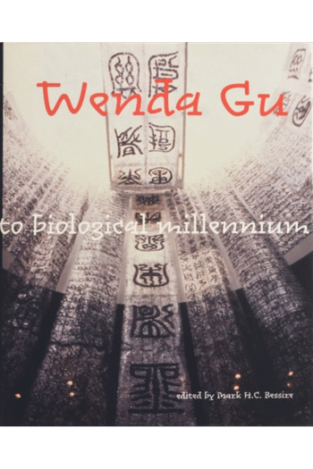Wenda Gu: Art from Middle Kingdom to Biological Millennium (The MIT Press)
