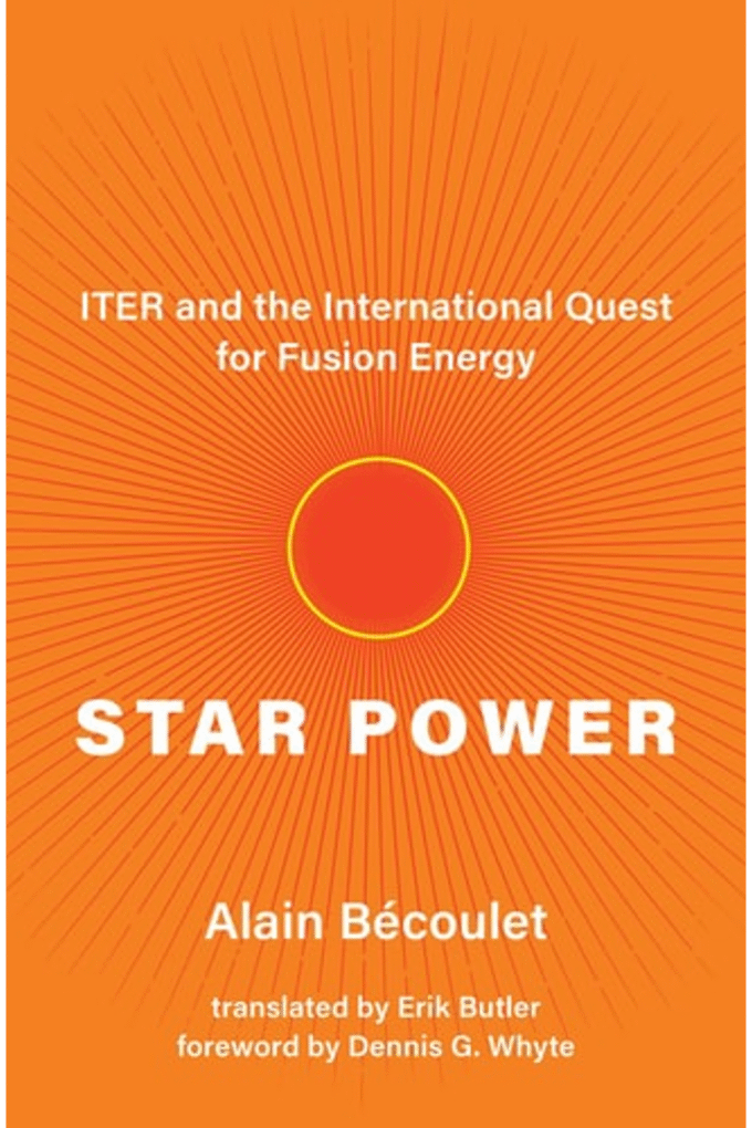 Star Power: ITER and the International Quest for Fusion Energy