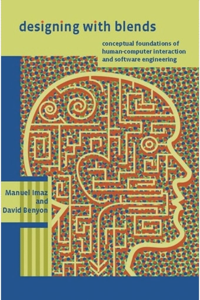 Designing with Blends: Conceptual Foundations of Human-Computer Interaction and Software Engineering (The MIT Press)