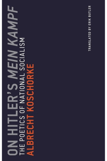 On Hitler's Mein Kampf: The Poetics of National Socialism (Untimely Meditations)