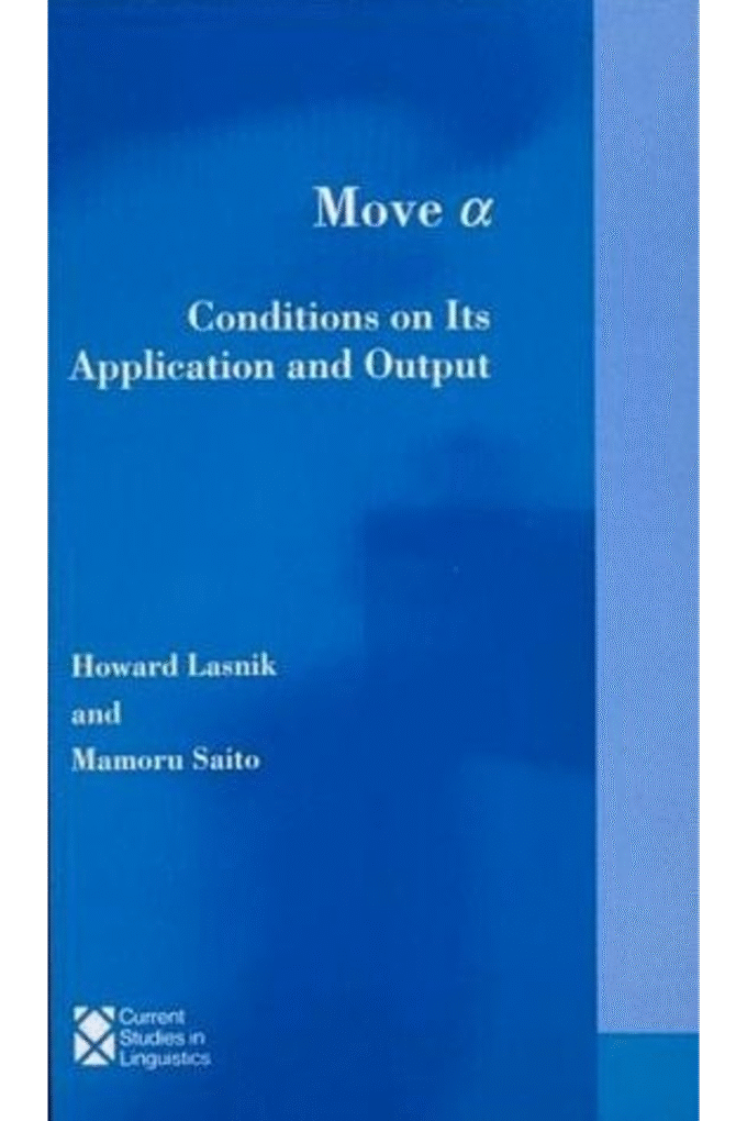 Move Alpha: Conditions on Its Application and Output (Current Studies in Linguistics)