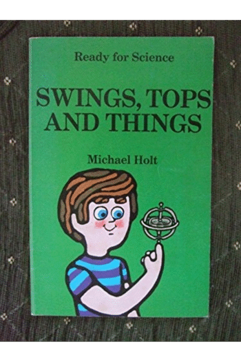 Swings, Tops and Things (Ready for Science)