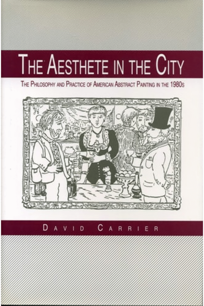The Aesthete in the City: The Philosophy and Practice of American Abstract Painting in the 1980s