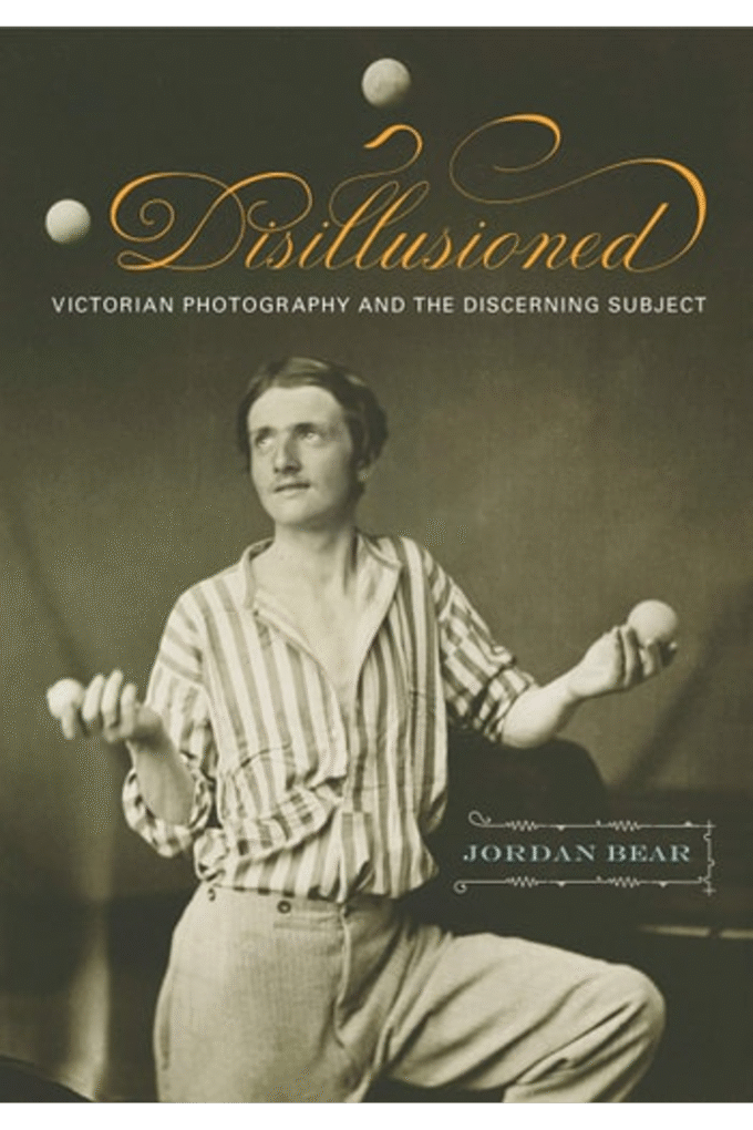 Disillusioned: Victorian Photography and the Discerning Subject