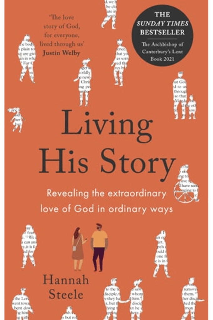 Living His Story: Revealing the extraordinary love of God in ordinary ways: The Archbishop of Canterburys Lent Book 2021