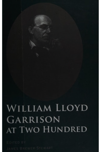 William Lloyd Garrison at Two Hundred (The David Brion Davis Series)