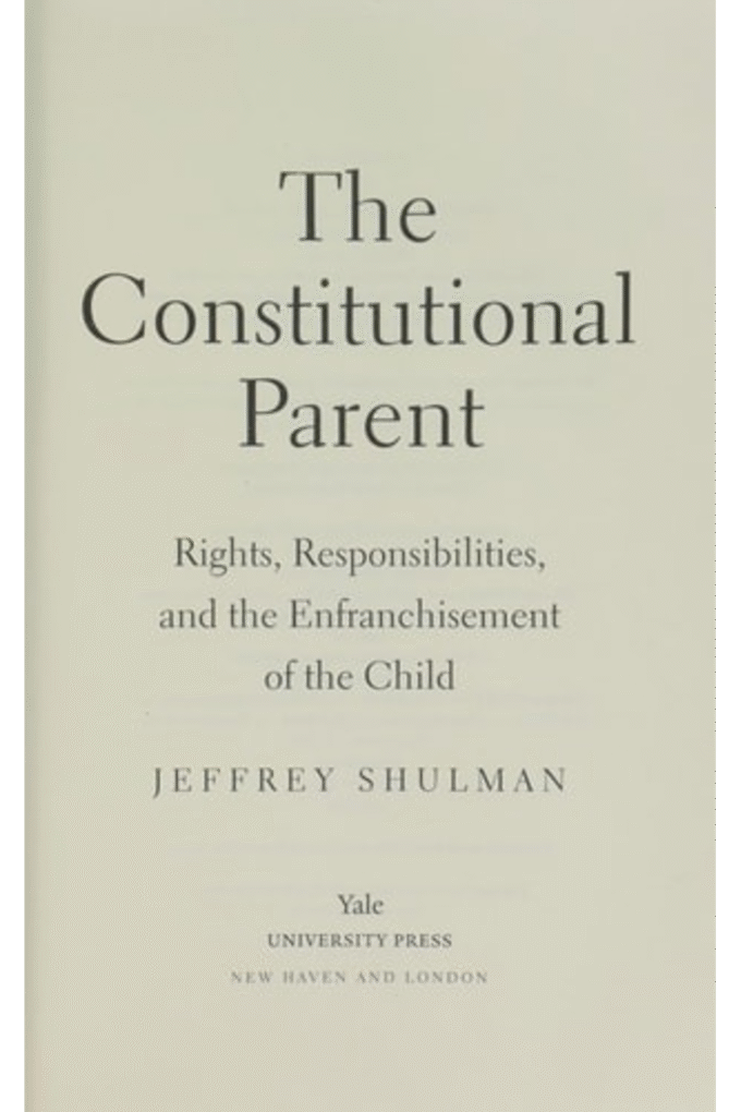 The Constitutional Parent: Rights, Responsibilities, and the Enfranchisement of the Child