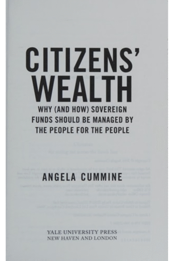 Citizens' Wealth: Why (and How) Sovereign Funds Should be Managed by the People for the People