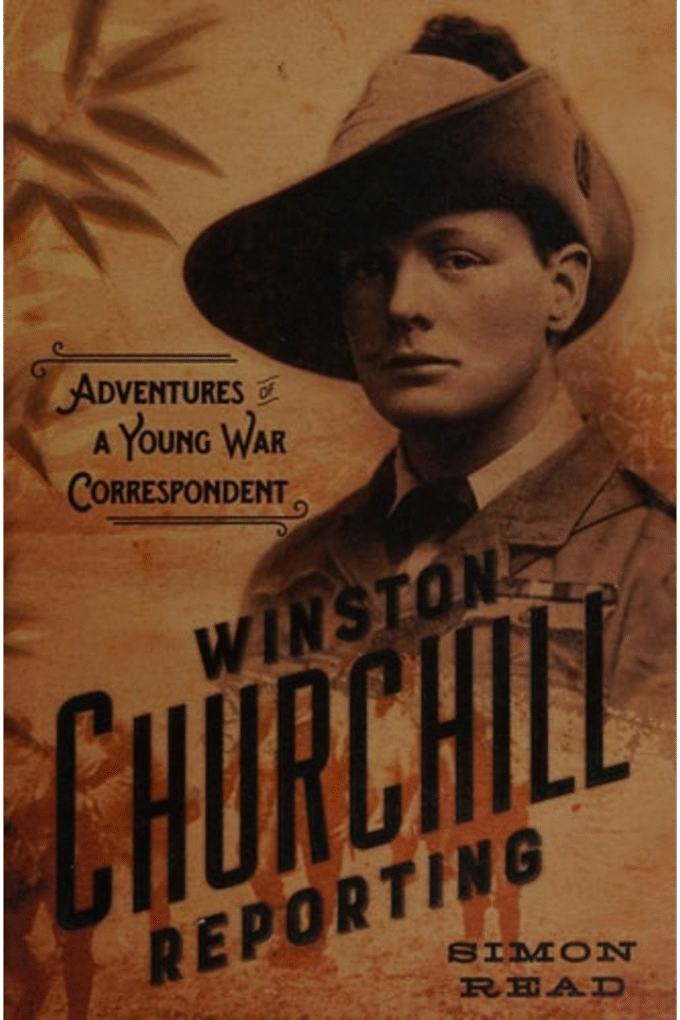 Winston Churchill Reporting: Adventures of a Young War Correspondent
