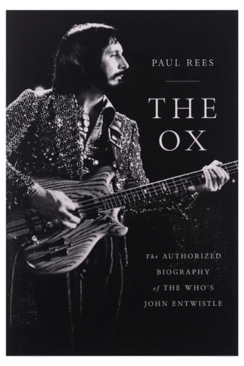 The Ox: The Authorized Biography of The Who's John Entwistle