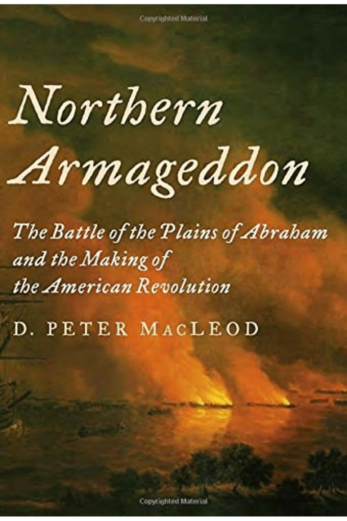 Northern Armageddon: The Battle of the Plains of Abraham and the Making of the American Revolution