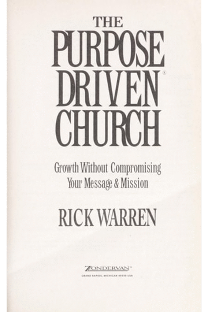 The Purpose Driven Church - Growth Without Compromising Your Message and Mission