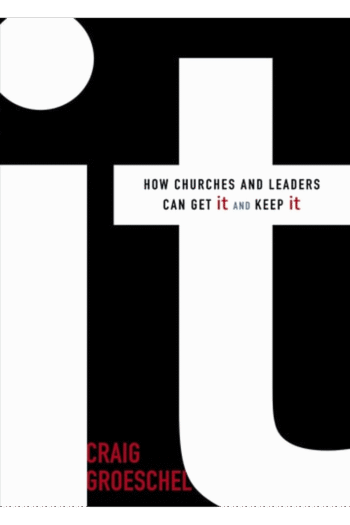 It: How Churches and Leaders Can Get It and Keep It
