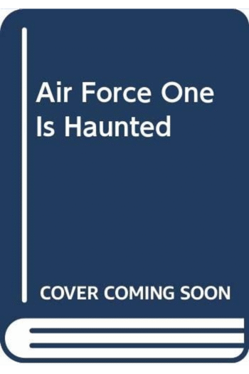 Air Force One Is Haunted