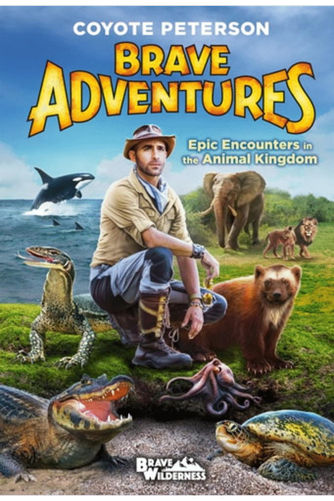 Epic Encounters in the Animal Kingdom (Brave Adventures Vol. 2) (Brave Wilderness, 2)