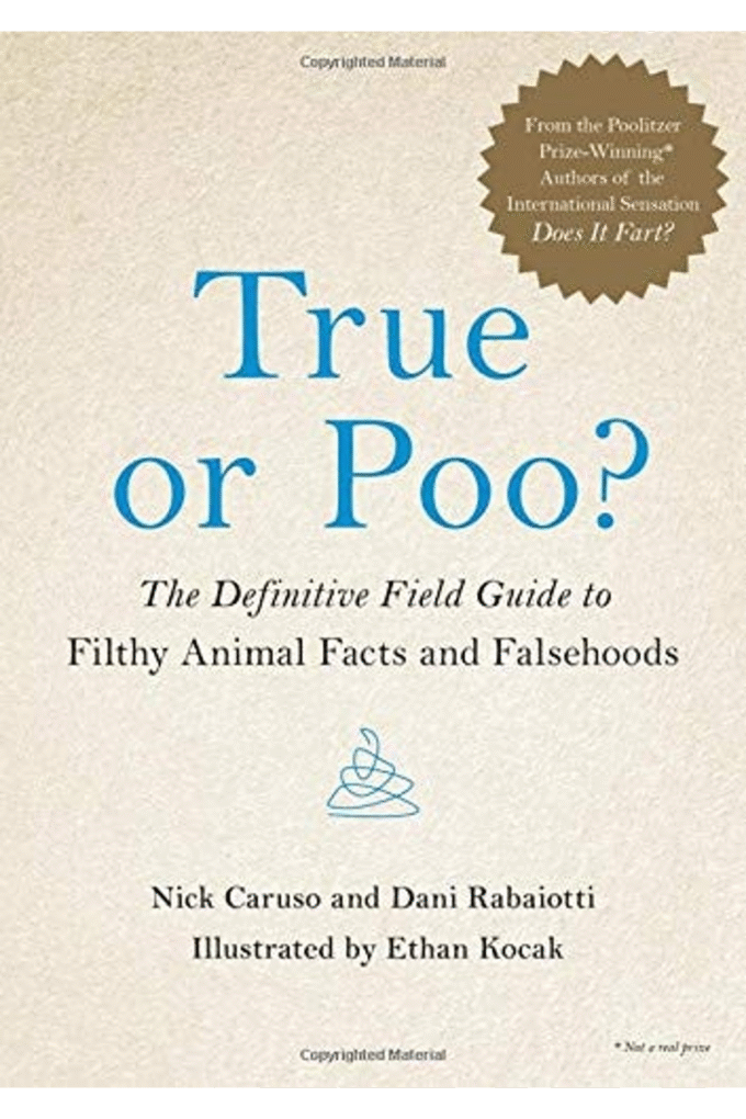 True or Poo?: The Definitive Field Guide to Filthy Animal Facts and Falsehoods (Does It Fart Series, 2)