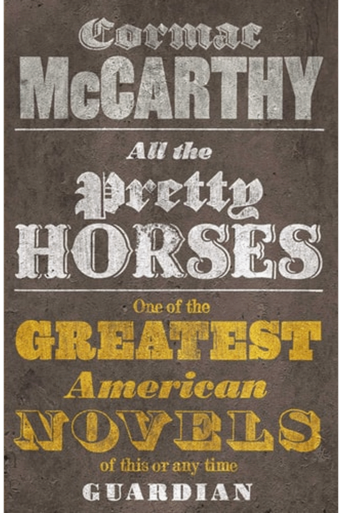 All the Pretty Horses. Cormac McCarthy (Border Trilogy)