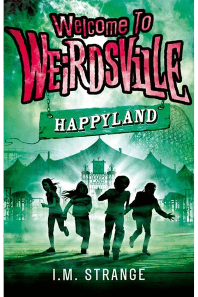 Happyland: Book 1 (Welcome to Weirdsville)