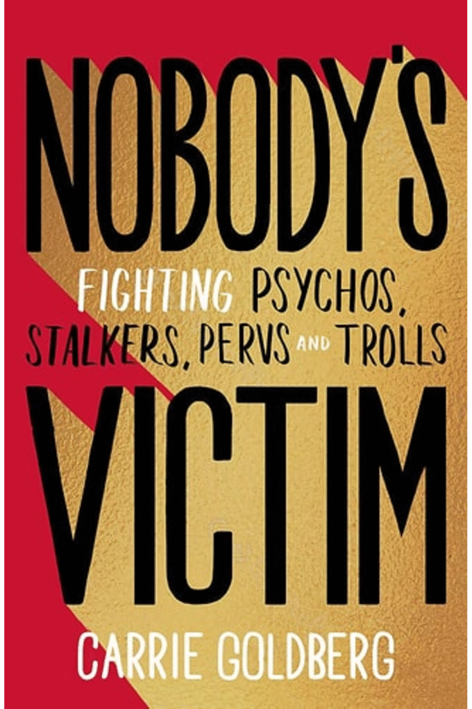 Nobody's Victim: Fighting Psychos, Stalkers, Pervs and Trolls