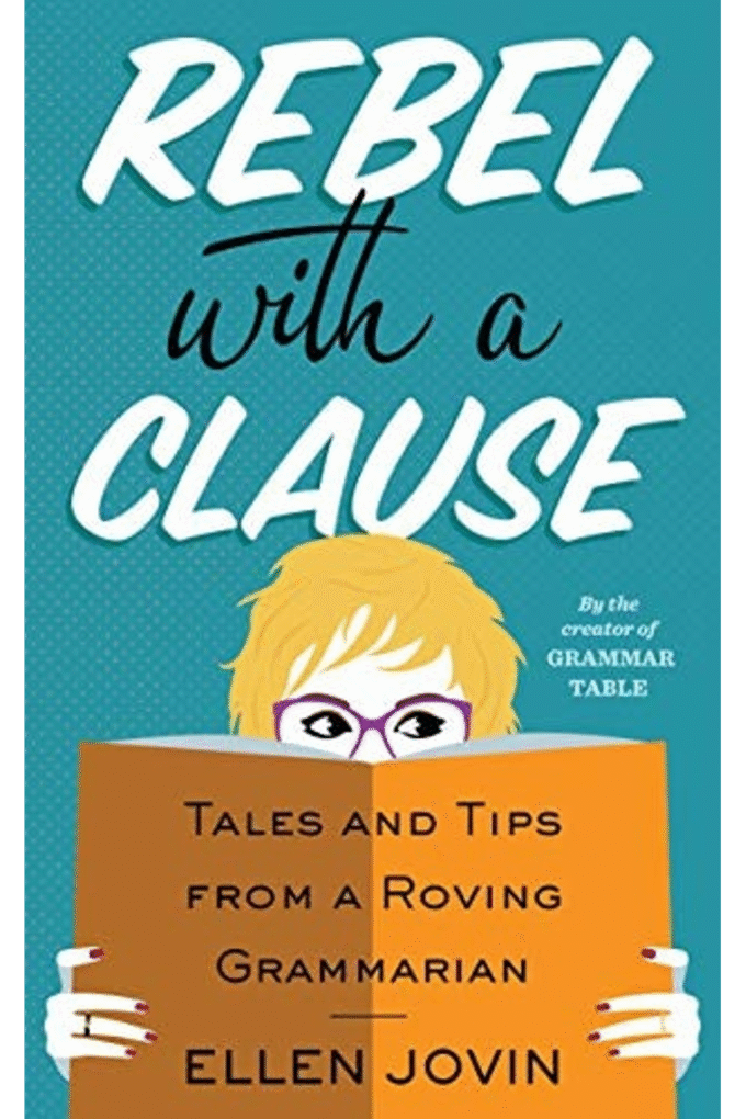 Rebel With A Clause: Tales and Tips from a Roving Grammarian