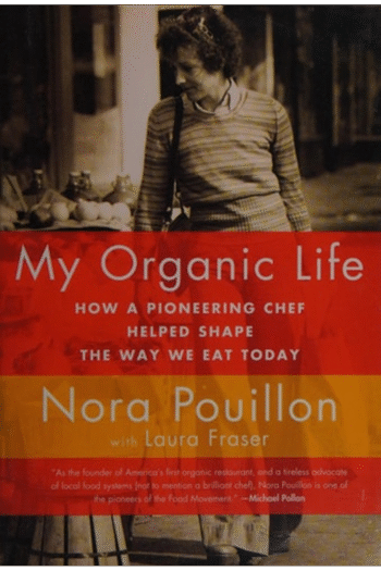 My Organic Life: How a Pioneering Chef Helped Shape the Way We Eat Today