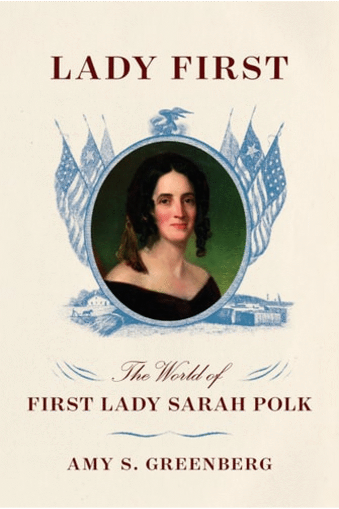 Lady First: The World of First Lady Sarah Polk