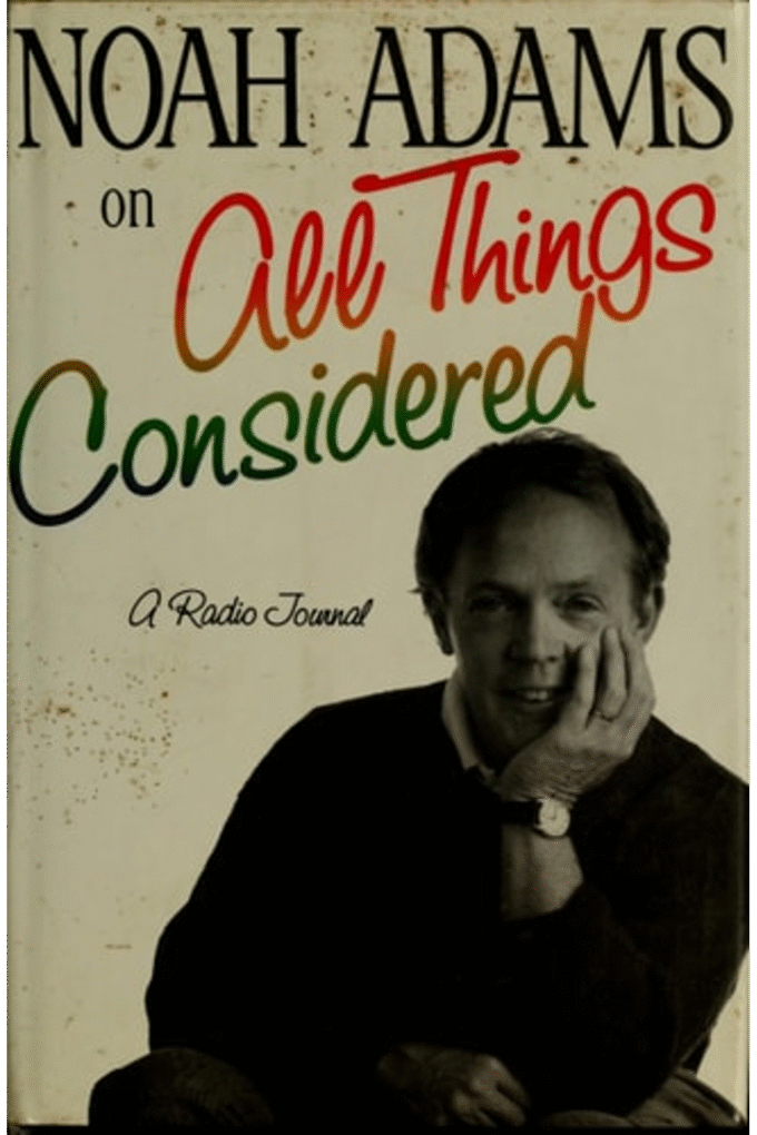 Noah Adams on "All Things Considered": A Radio Journal