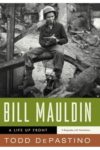 Bill Mauldin: A Life Up Front