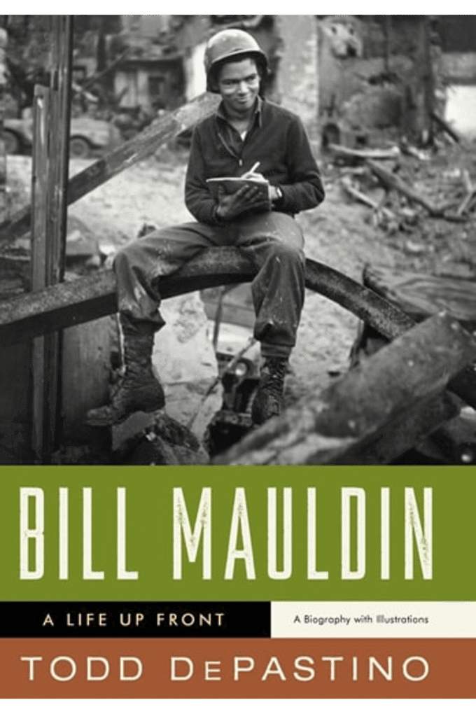Bill Mauldin: A Life Up Front