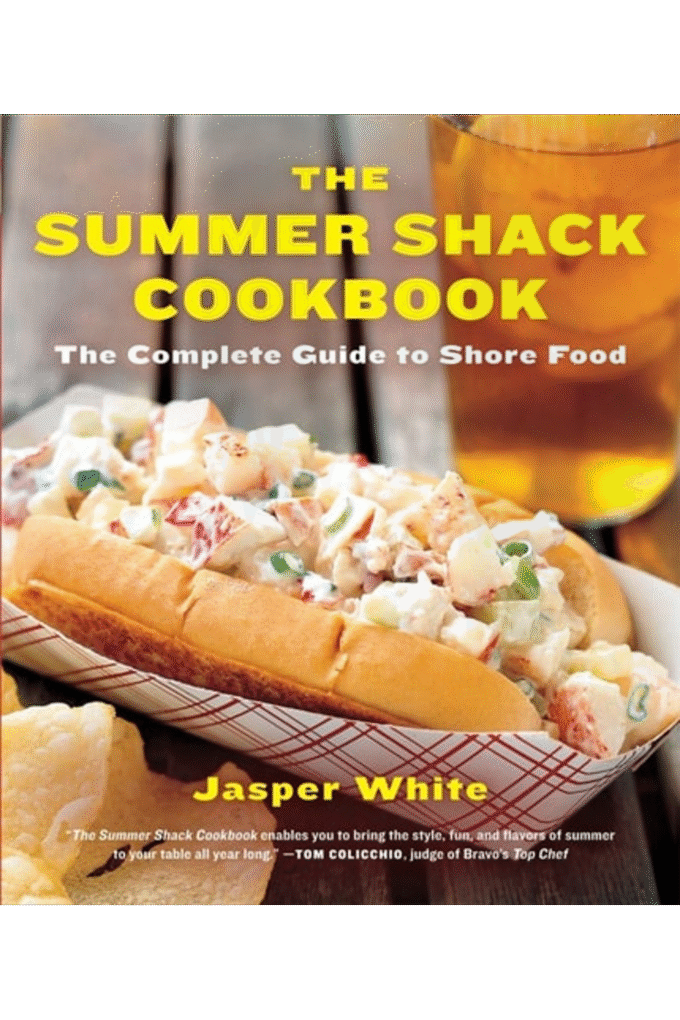 The Summer Shack Cookbook: The Complete Guide to Shore Food