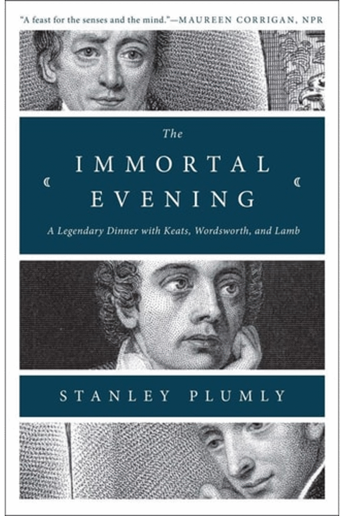 The Immortal Evening: A Legendary Dinner with Keats, Wordsworth, and Lamb