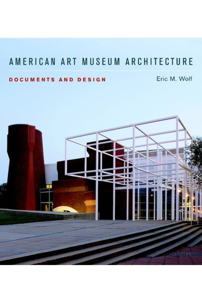 American Art Museum Architecture: Documents and Design