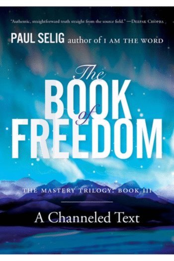 The Book of Freedom (Mastery Trilogy/Paul Selig Series)