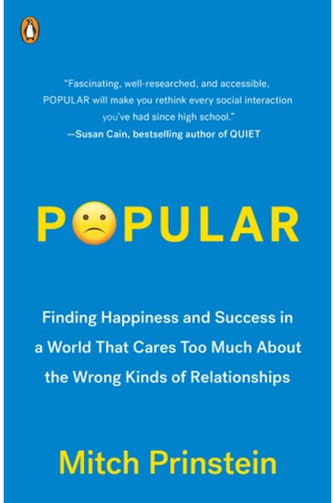 Popular: Finding Happiness and Success in a World That Cares Too Much About the Wrong Kinds of Relationships
