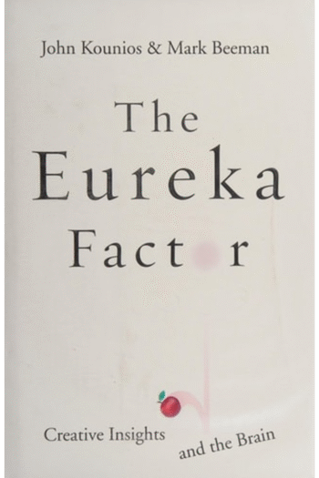 The Eureka Factor: Creative Insights and the Brain