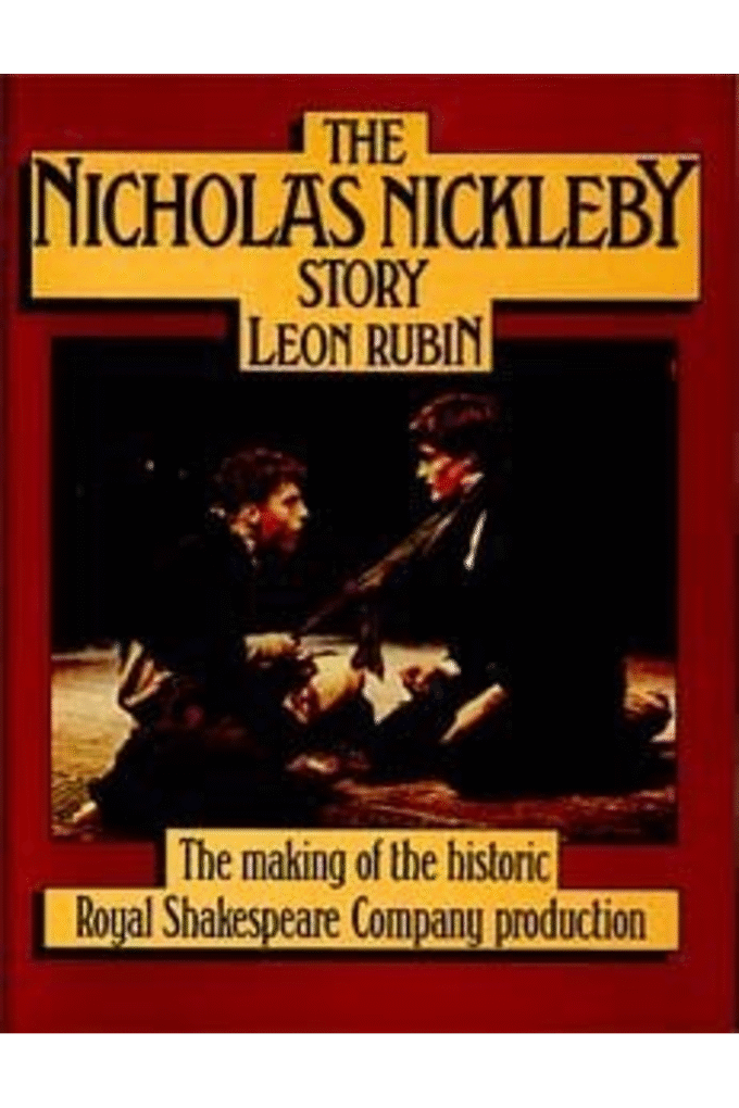 The Nicholas Nickleby story: The making of the historic Royal Shakespeare Company production