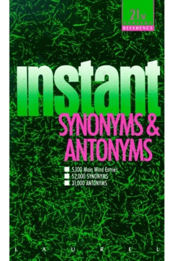 Instant Synonyms and Antonyms (Laurel Reference Shelf)
