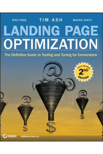 Landing Page Optimization: The Definitive Guide to Testing and Tuning for Conversions