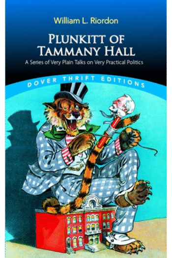 Plunkitt of Tammany Hall: A Series of Very Plain Talks on Very Practical Politics (Dover Thrift Editions: Political Science)