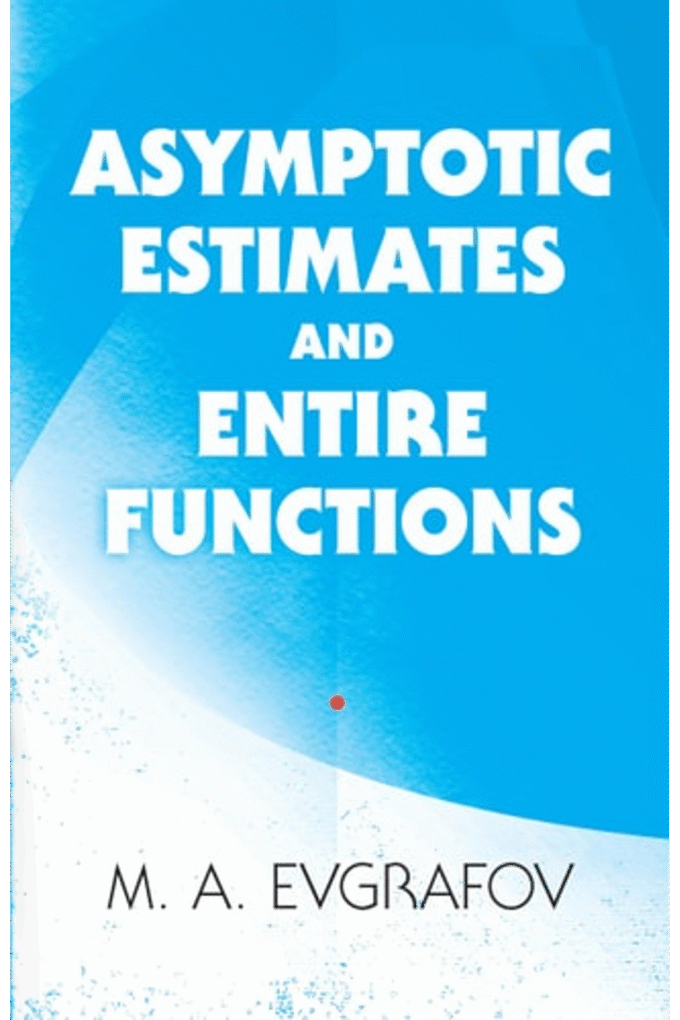 Asymptotic Estimates and Entire Functions (Dover Books on Mathematics)