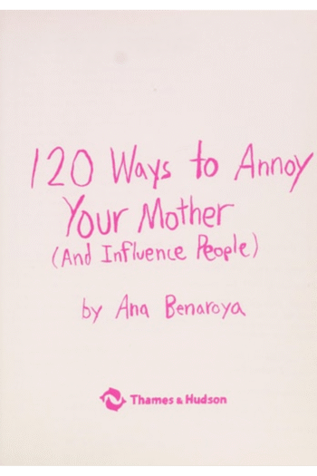 120 Ways to Annoy Your Mother (And Influence People)