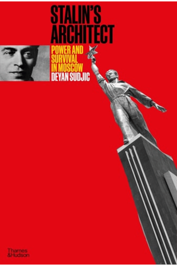 Stalin's Architect Power and Survival in Moscow /anglais