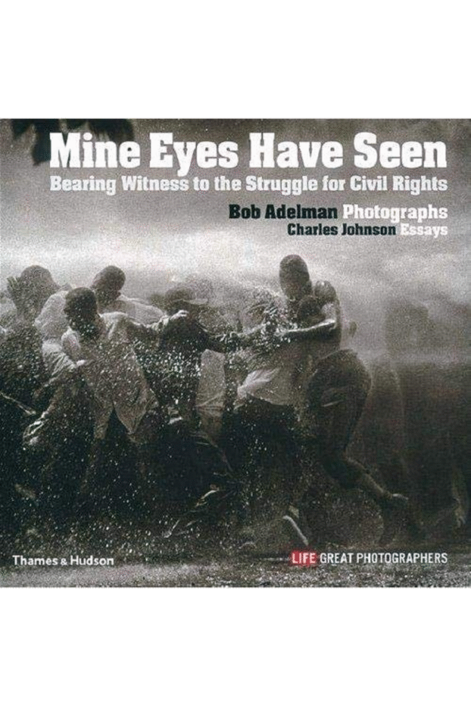 Bob Adelman Mine Eyes Have Seen /anglais